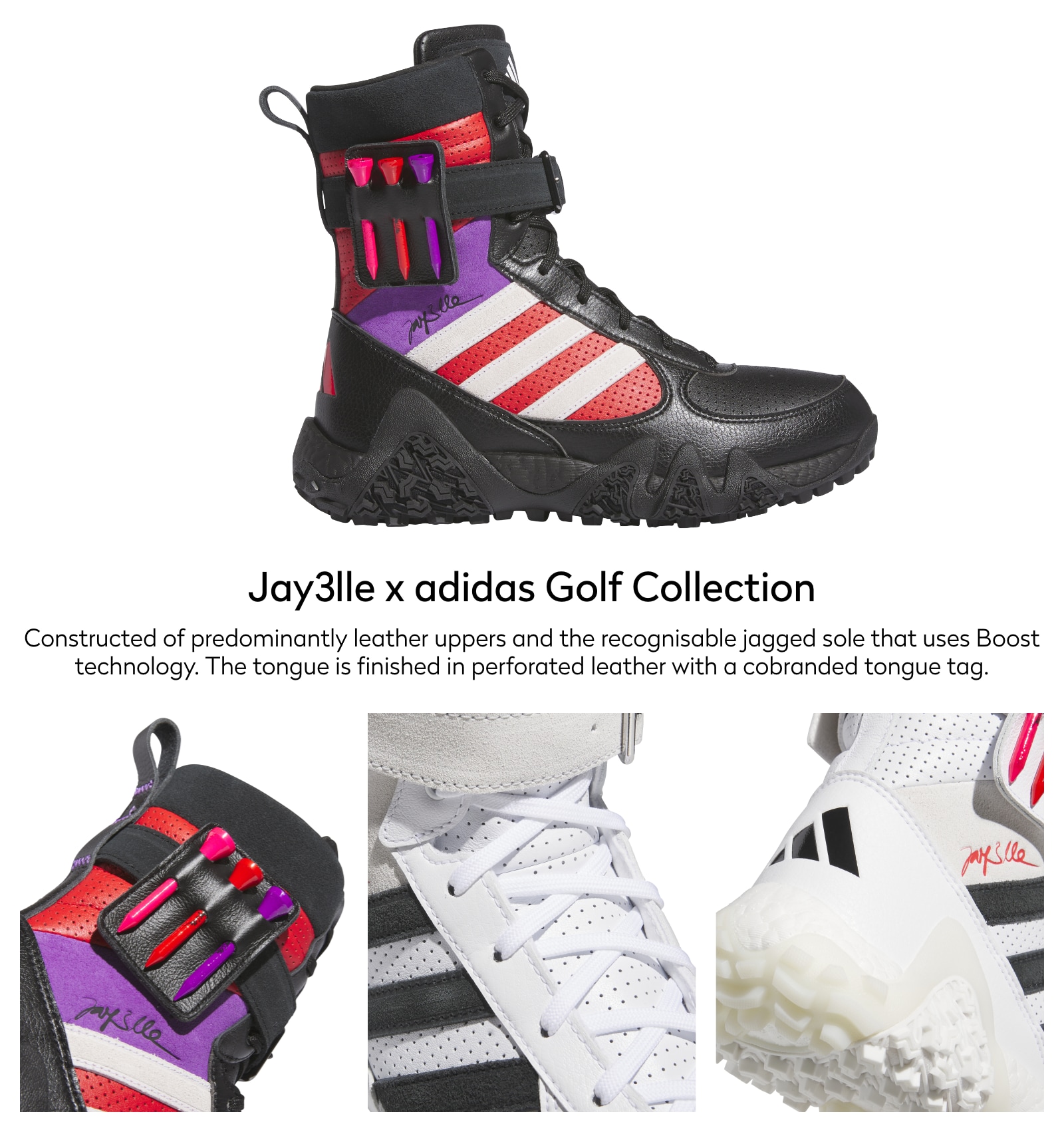 Jay3lle x adidas Golf Collection. Constructed of predominantly leather uppers and the recognisable jagged sole that uses Boost technology. The tongue is finished in perforated leather with a co-branded tongue tag.